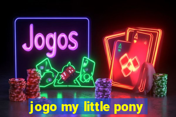 jogo my little pony